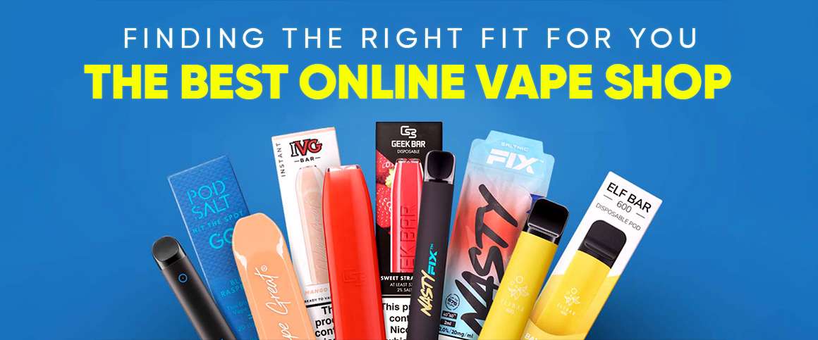 Finding the Right Fit for You: The Best Online Vape Shop