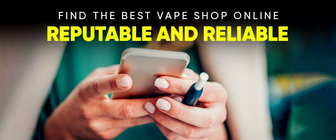 Find the Best Vape Shop Online – Reputable and Reliable