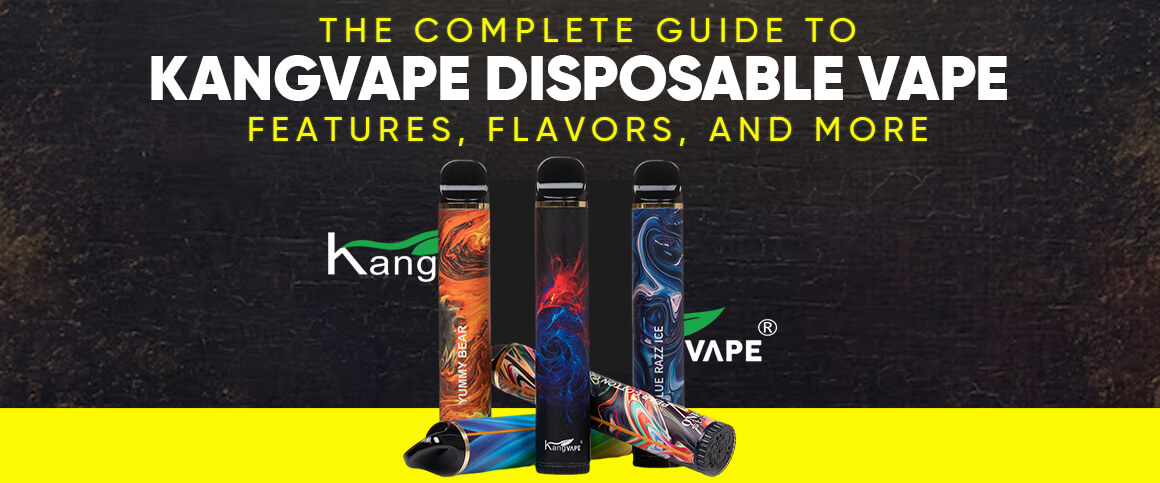The Complete Guide to Kangvape Disposable Vape: Features, Flavors, and More