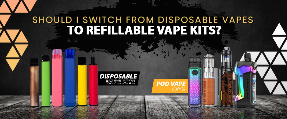 Should I Switch From Disposable Vapes To Refillable Vape Kits?