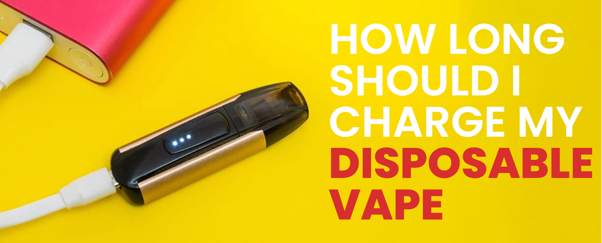 How Long Should I Charge My Disposable Vape